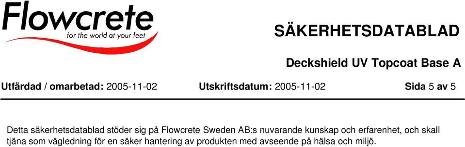 nuvarande kunskap och erfarenhet, och skall tjäna som