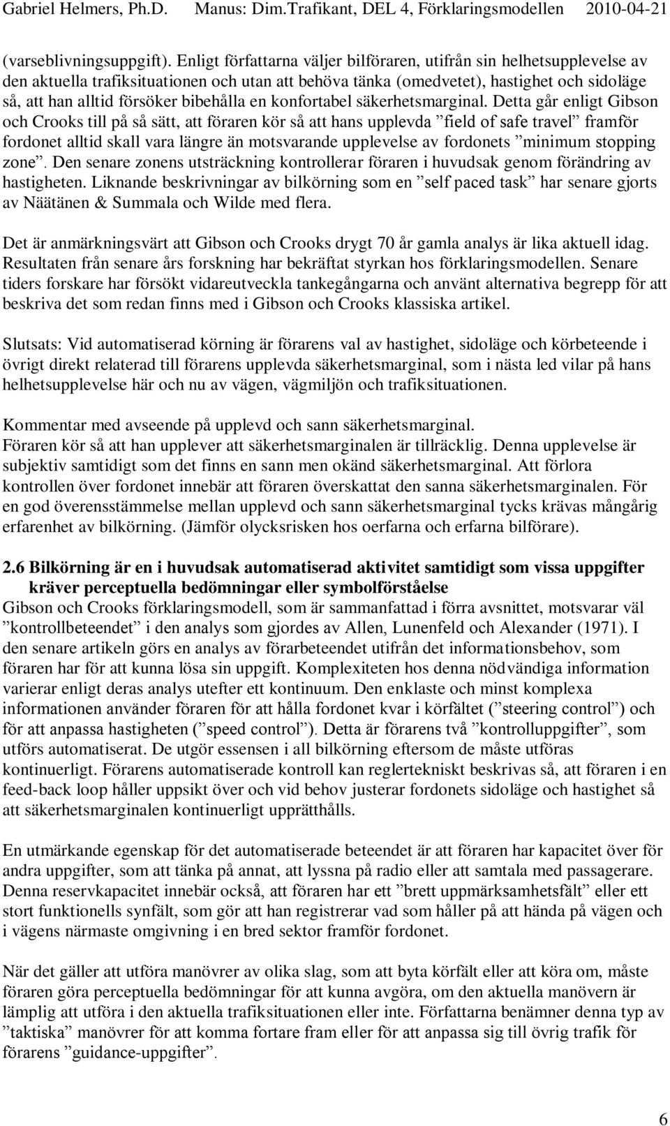 bibehålla en konfortabel säkerhetsmarginal.