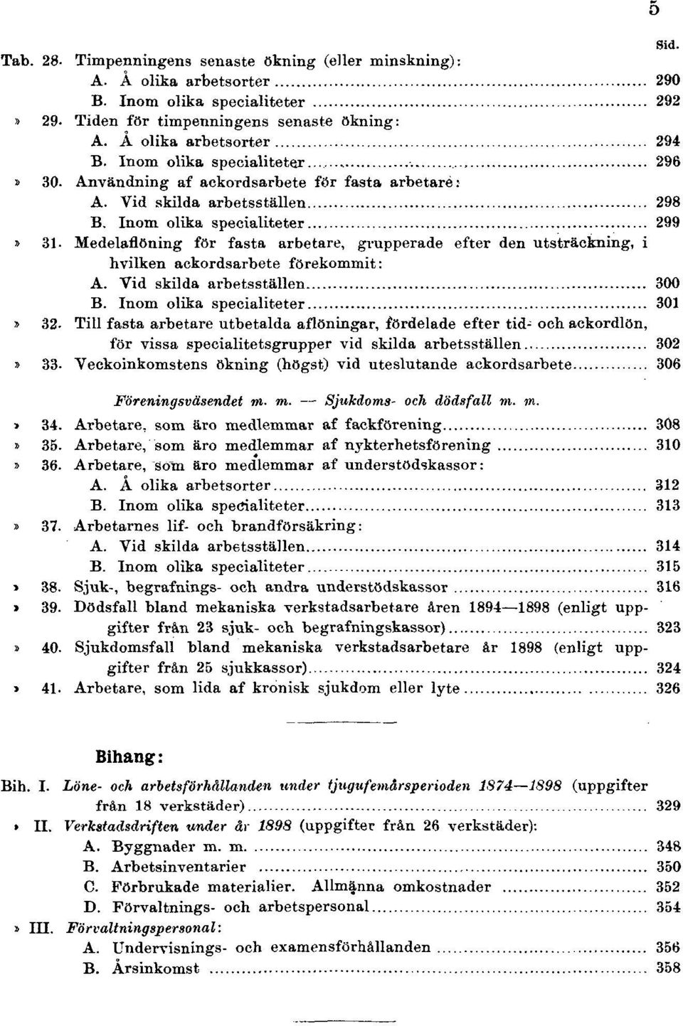 Medelaflöning för fasta arbetare, grupperade efter den utsträckning, i hvilken ackordsarbete förekommit: A. Vid skilda arbetsställen 300 B. Inom olika specialiteter 301» 32.