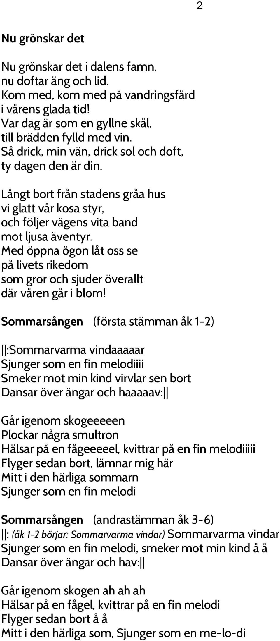 Med öppna ögon låt oss se på livets rikedom som gror och sjuder överallt där våren går i blom!
