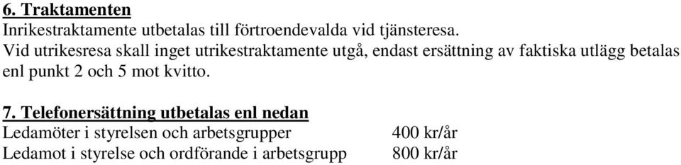 betalas enl punkt 2 och 5 mot kvitto. 7.