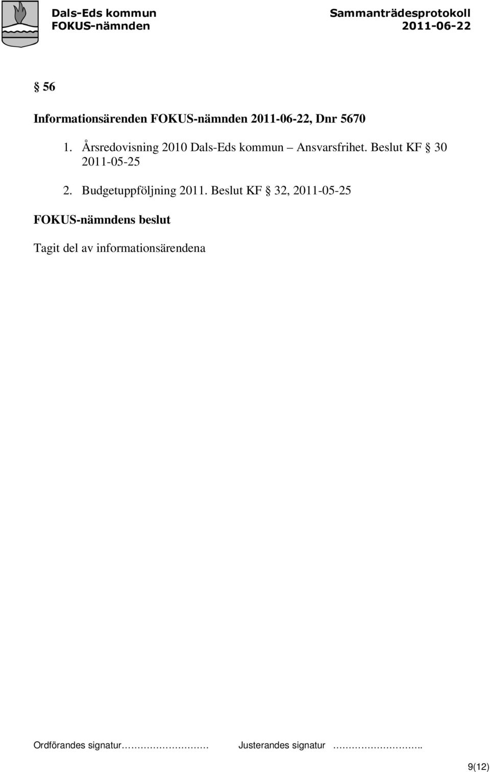 Beslut KF 30 2011-05-25 2. Budgetuppföljning 2011.
