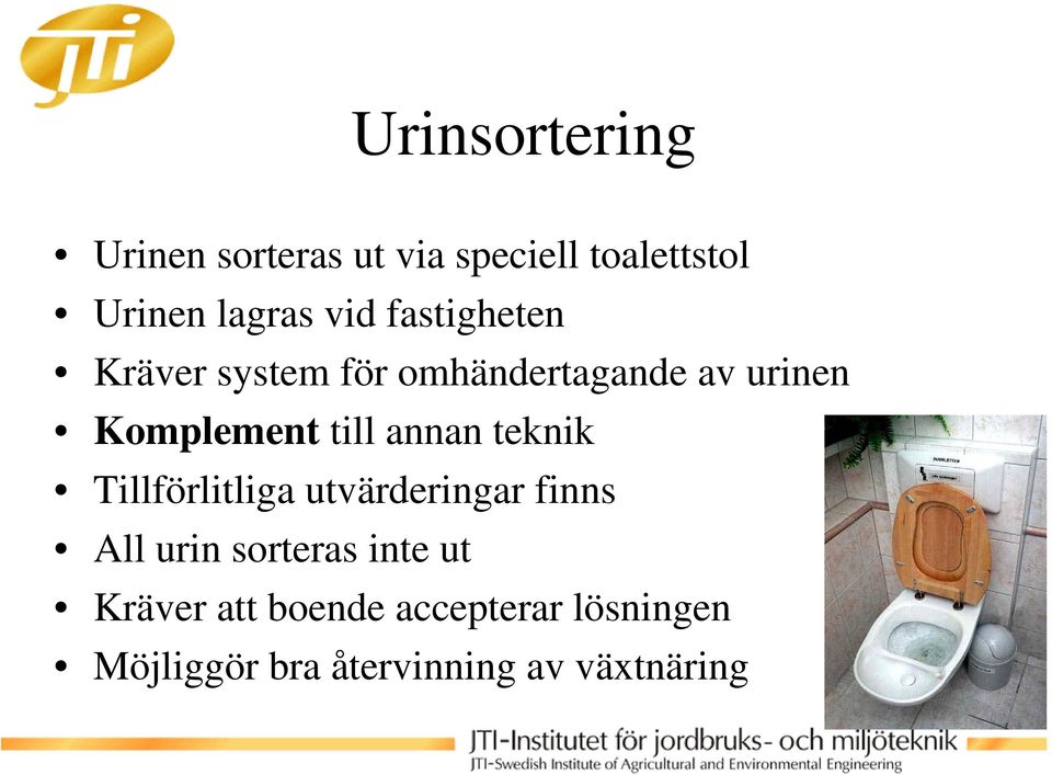 till annan teknik Tillförlitliga utvärderingar finns All urin sorteras