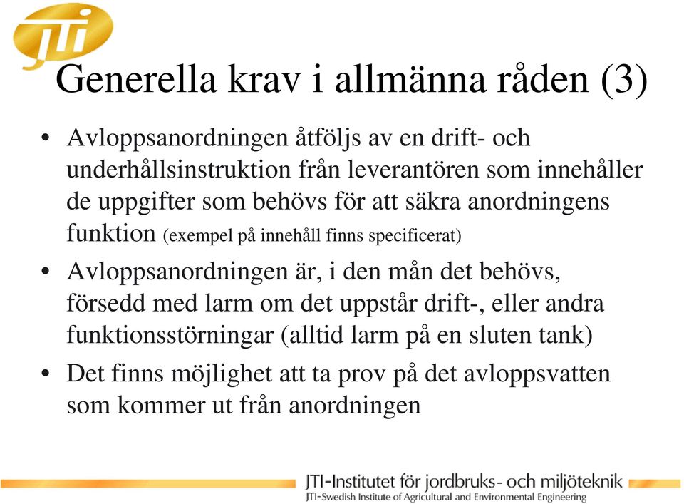 specificerat) Avloppsanordningen är, i den mån det behövs, försedd med larm om det uppstår drift-, eller andra