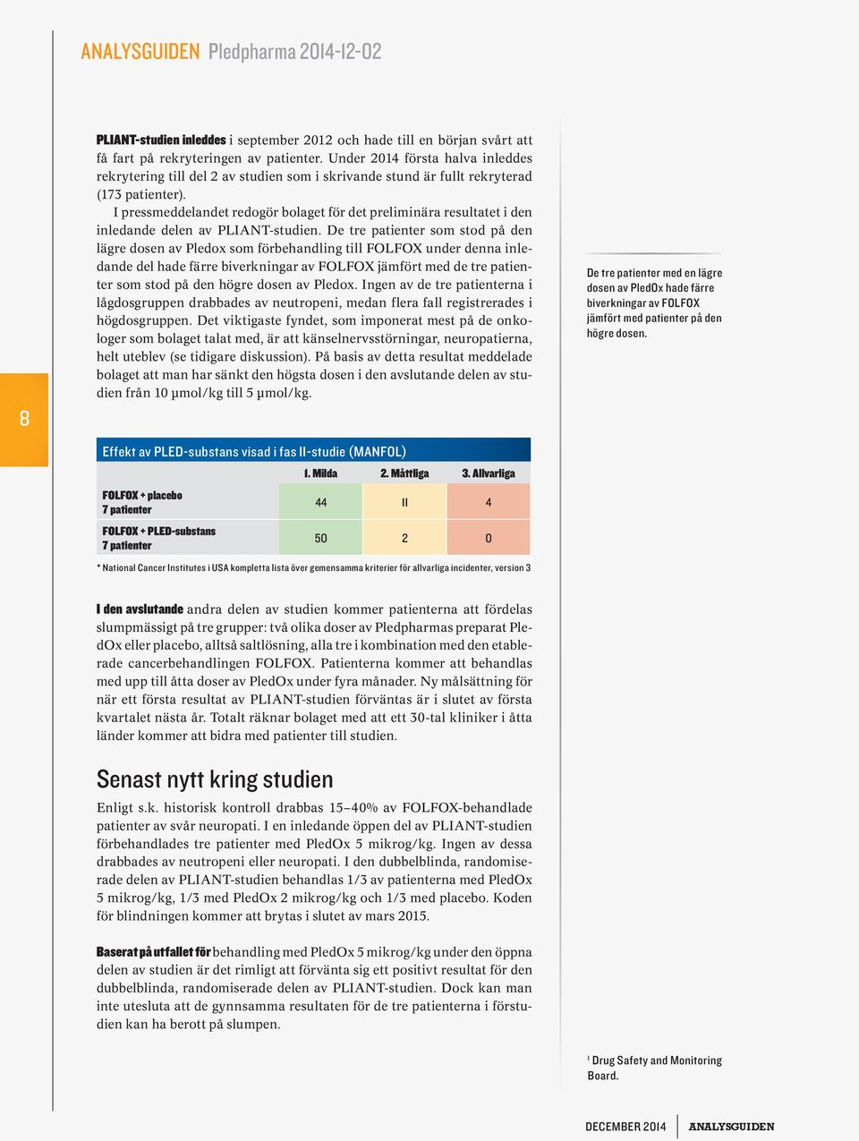 I pressmeddelandet redogör bolaget för det preliminära resultatet i den inledande delen av PLIANT-studien.