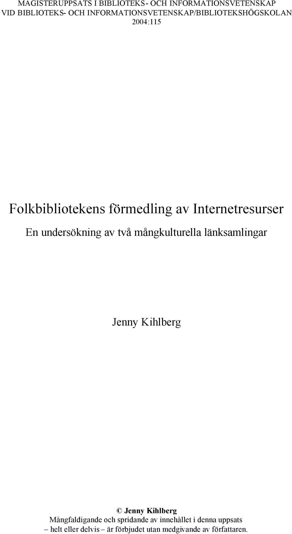 Internetresurser En undersökning av två mångkulturella länksamlingar Jenny Kihlberg Jenny