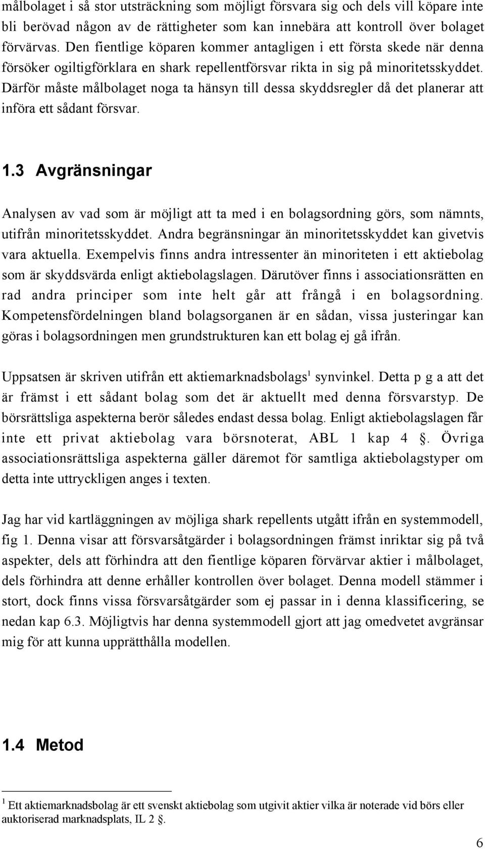 DŠrfšr mœste mœlbolaget noga ta hšnsyn till dessa skyddsregler dœ det planerar att infšra ett sœdant fšrsvar. 1.