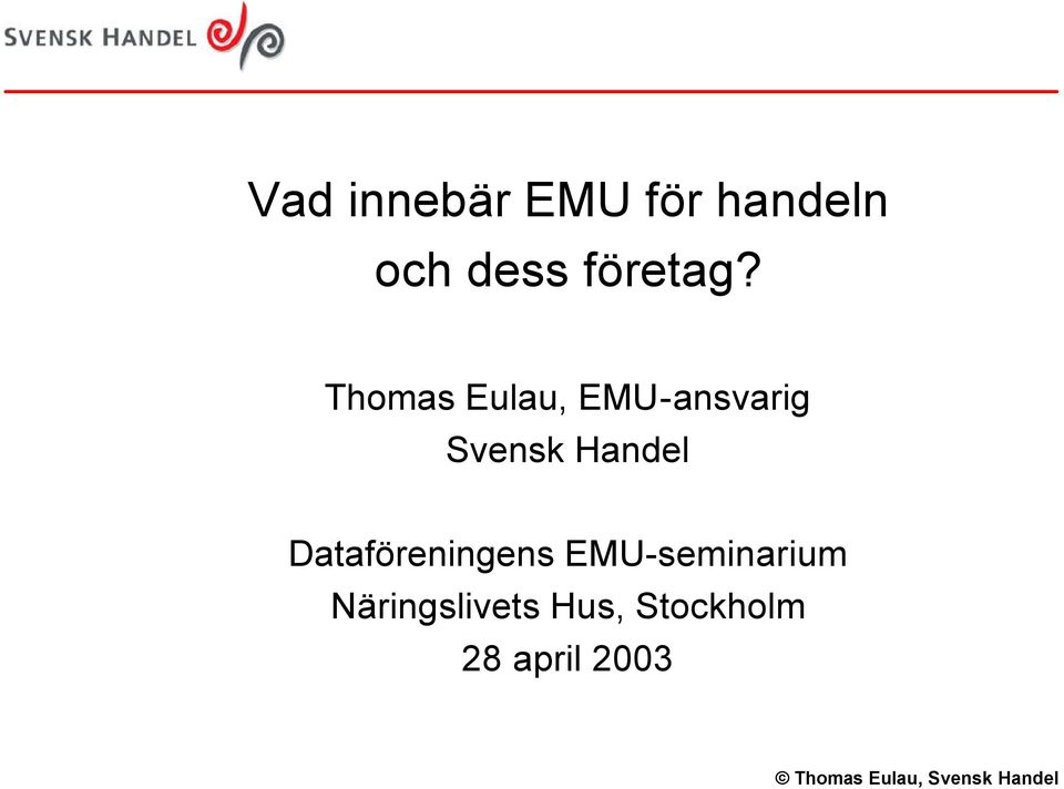 Thomas Eulau, EMU-ansvarig Svensk