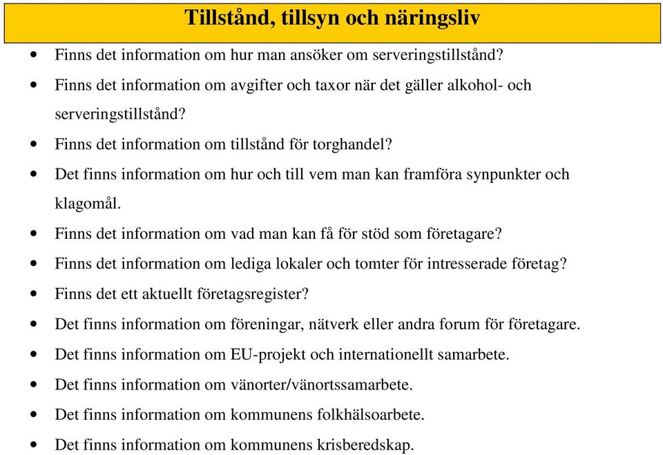 Finns det information om vad man kan få för stöd som företagare? Finns det information om lediga lokaler och tomter för intresserade företag? Finns det ett aktuellt företagsregister?