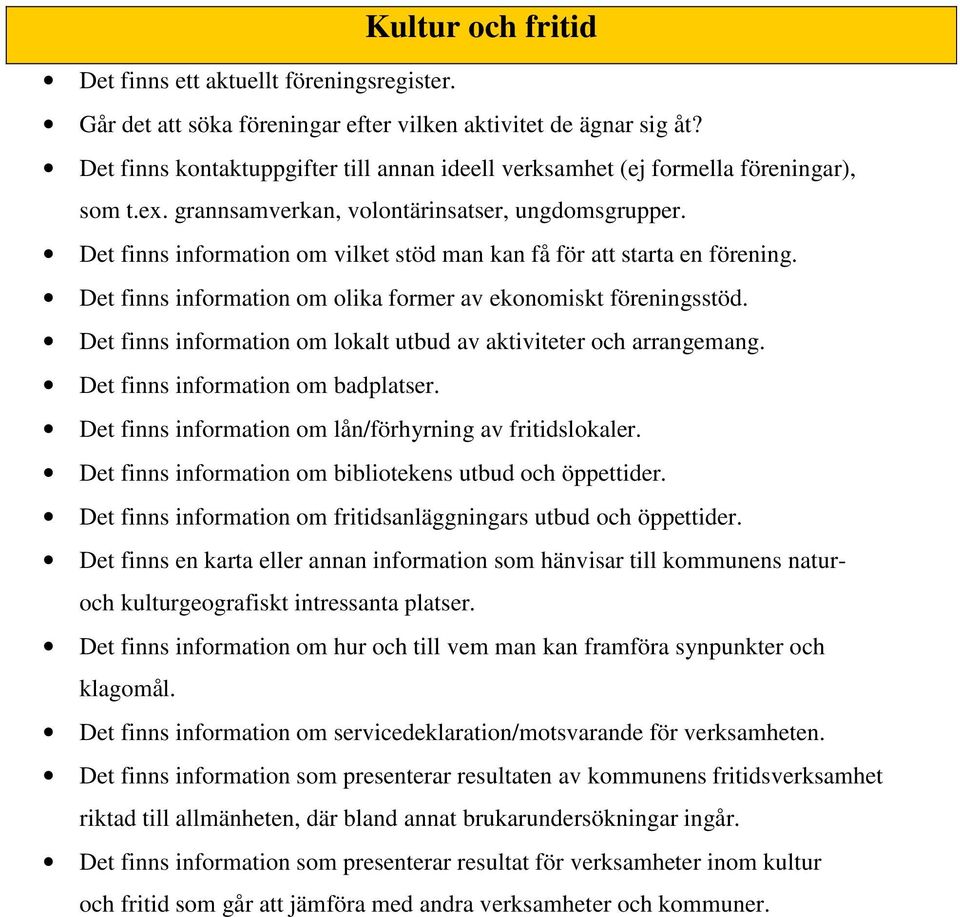 Det finns information om vilket stöd man kan få för att starta en förening. Det finns information om olika former av ekonomiskt föreningsstöd.