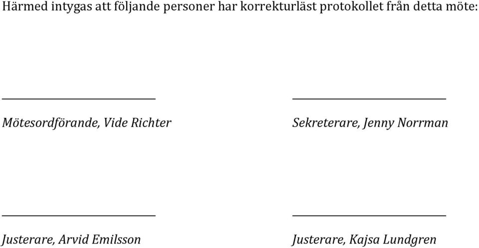 Mötesordförande, Vide Richter Sekreterare,