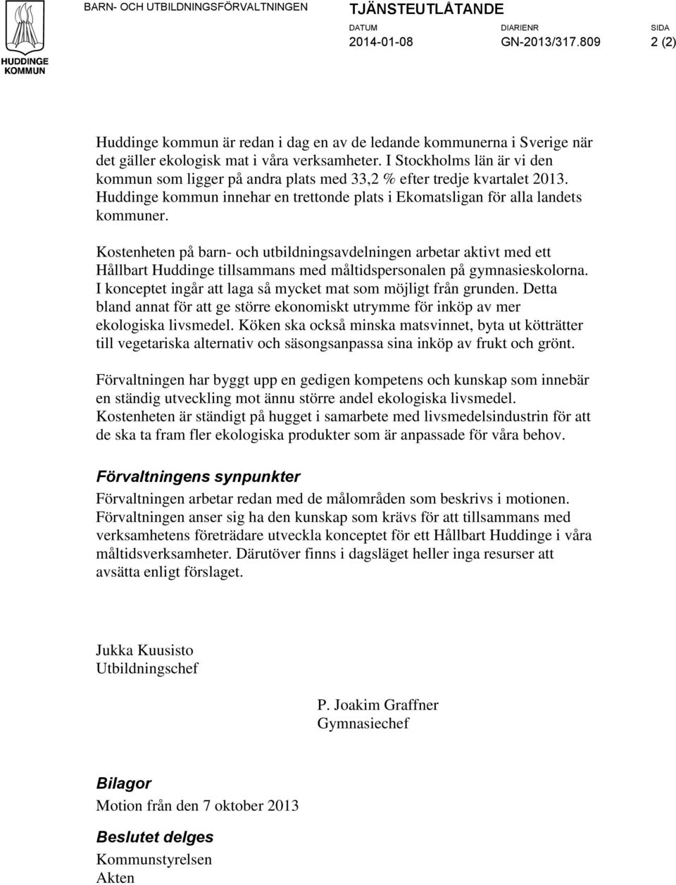 Kostenheten på barn- och utbildningsavdelningen arbetar aktivt med ett Hållbart Huddinge tillsammans med måltidspersonalen på gymnasieskolorna.