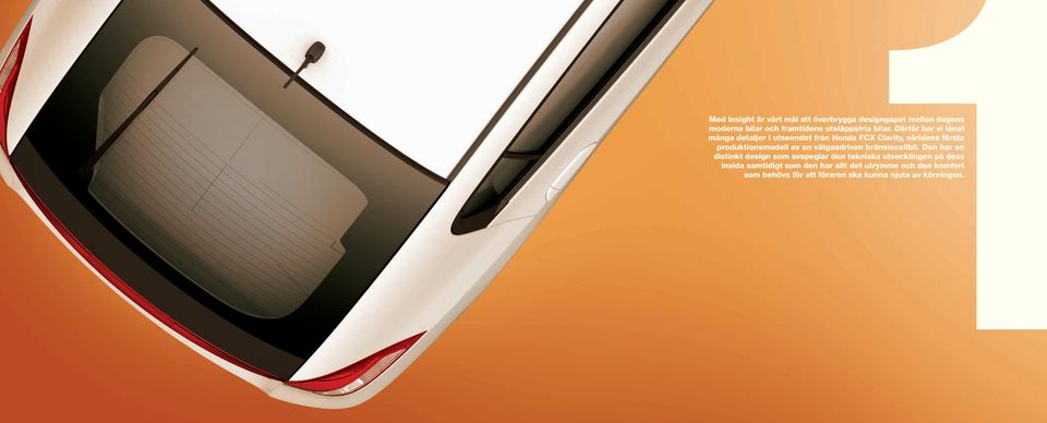 Därför har vi lånat många detaljer i utseendet från Honda FCX Clarity, världens första produktionsmodell av en