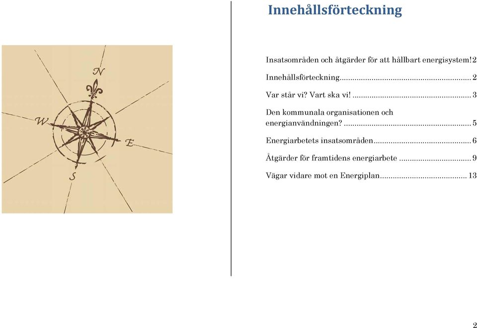 ... 3 Den kommunala organisationen och energianvändningen?