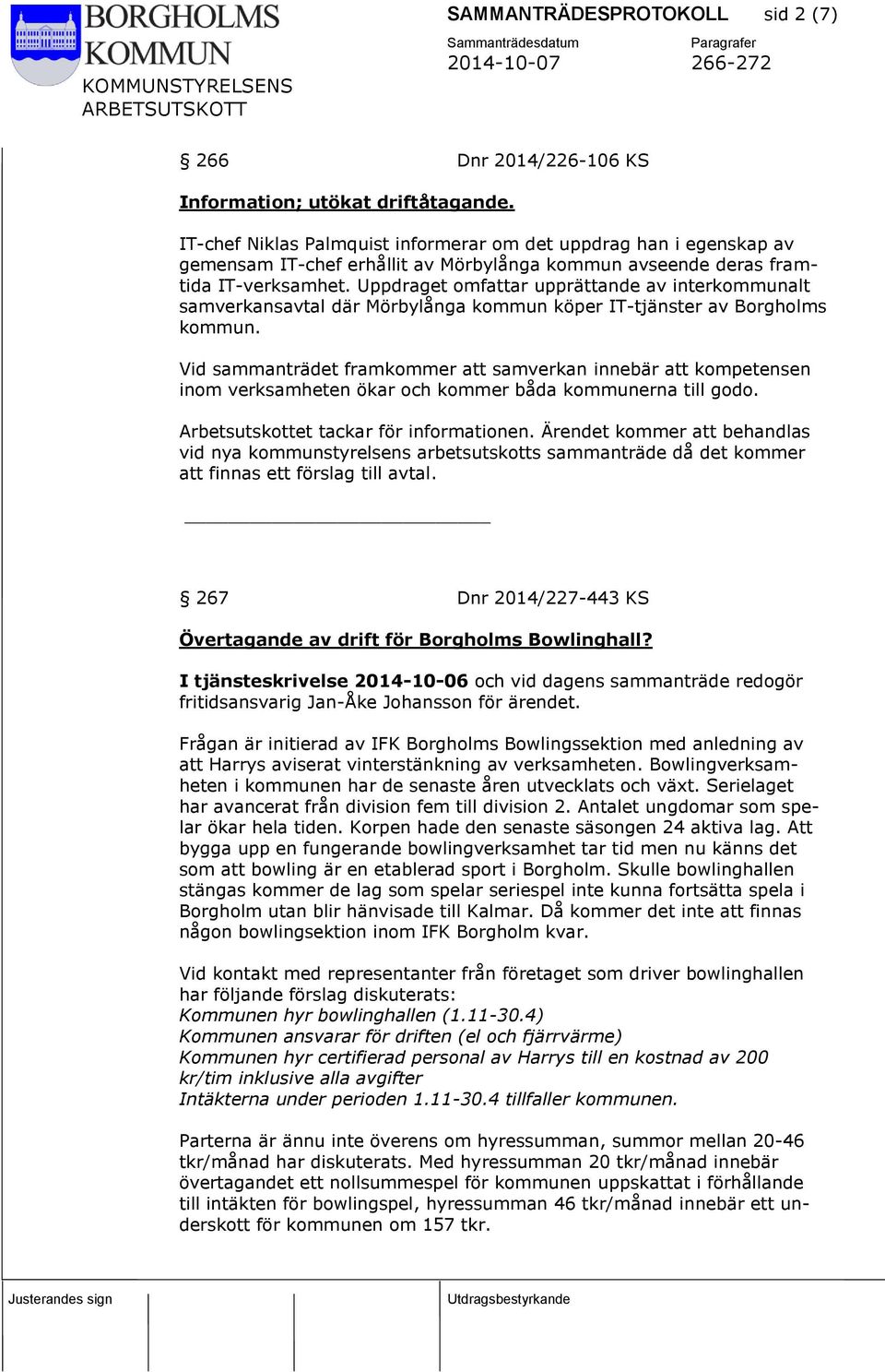 Uppdraget omfattar upprättande av interkommunalt samverkansavtal där Mörbylånga kommun köper IT-tjänster av Borgholms kommun.