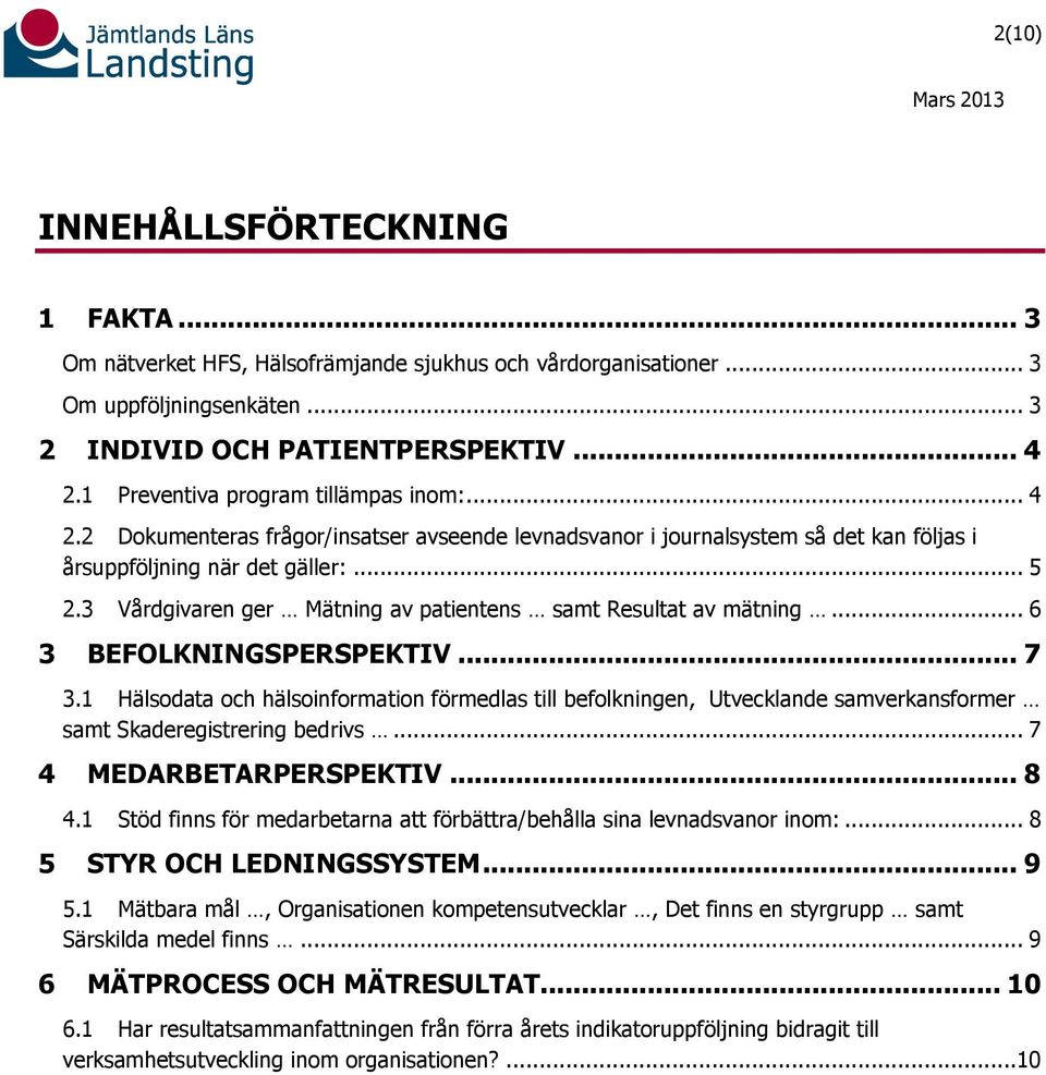 3 Vårdgivaren ger Mätning av patientens samt Resultat av mätning... 3 BEFOLKNINGSPERSPEKTIV... 7 3.