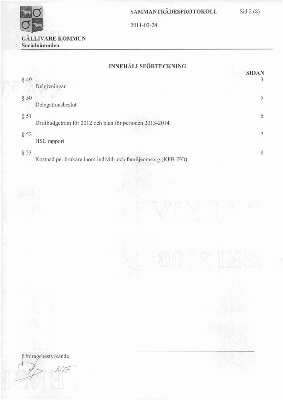 och plan för perioden 2013-2014 52 7 HSL rapport 53 8 Kostnad per