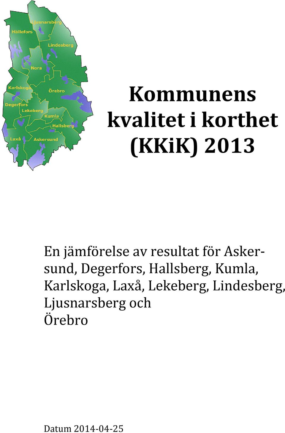 Degerfors, Hallsberg, Kumla, Karlskoga, Laxå,