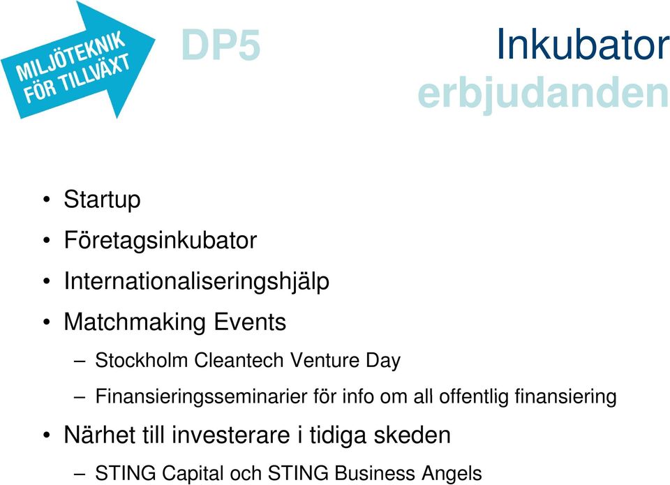 Venture Day Finansieringsseminarier för info om all offentlig