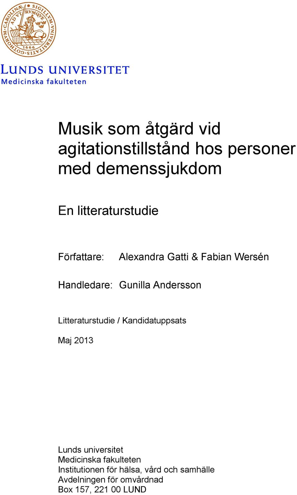 Andersson Litteraturstudie / Kandidatuppsats Maj 2013 Lunds universitet Medicinska