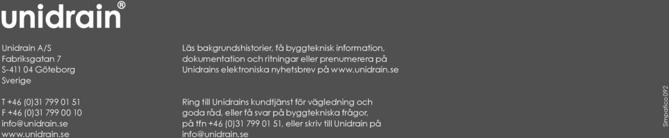 se Läs bakgrundshistorier, få byggteknisk information, dokumentation och ritningar eller prenumerera på Unidrains