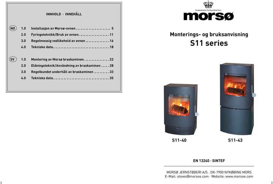 0 Montering av Morsø braskaminen...22 2.0 Eldningsteknik/Användning av braskaminen...28 3.0 Regelbundet underhåll av braskaminen........... 33 4.