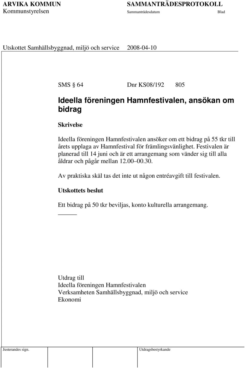 Festivalen är planerad till 14 juni och är ett arrangemang som vänder sig till alla åldrar och pågår mellan 12.00 00.30.