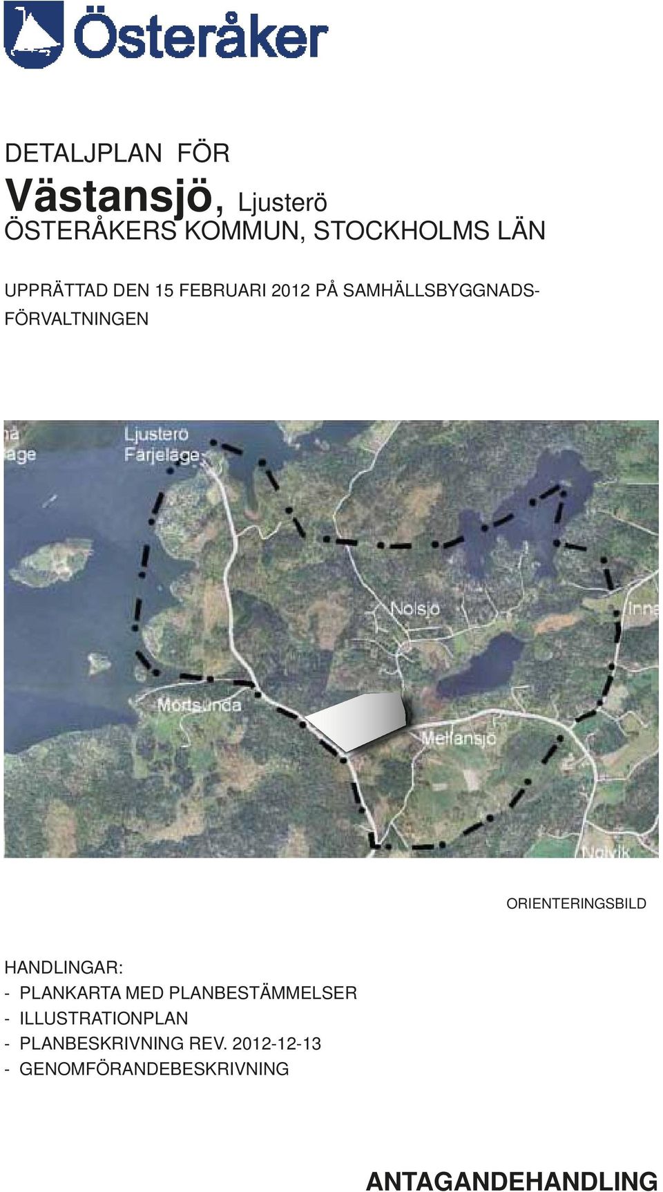 ORIENTERINGSBILD HANDLINGAR: - PLANKARTA MED PLANBESTÄMMELSER -