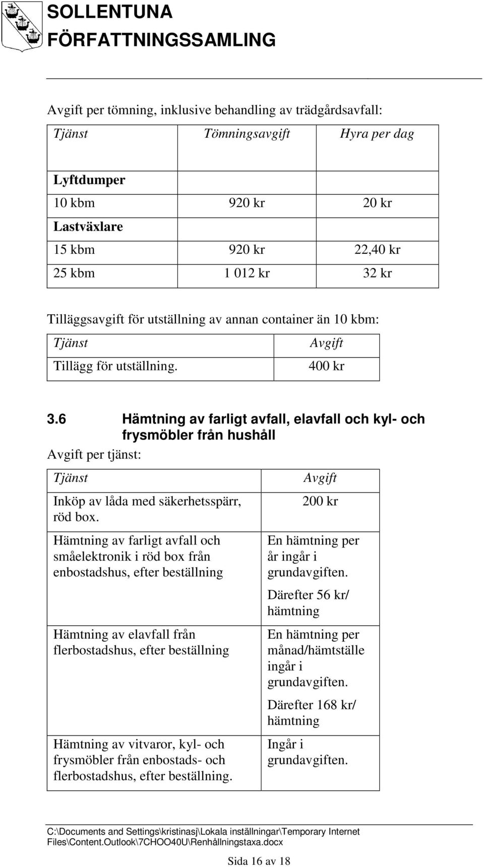 6 Hämtning av farligt avfall, elavfall och kyl- och frysmöbler från hushåll per tjänst: Inköp av låda med säkerhetsspärr, röd box.