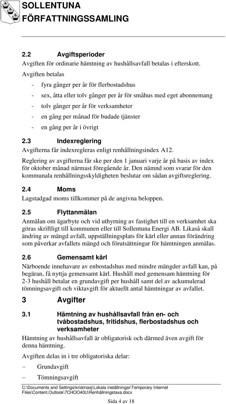 en gång per år i övrigt 2.3 Indexreglering erna får indexregleras enligt renhållningsindex A12.