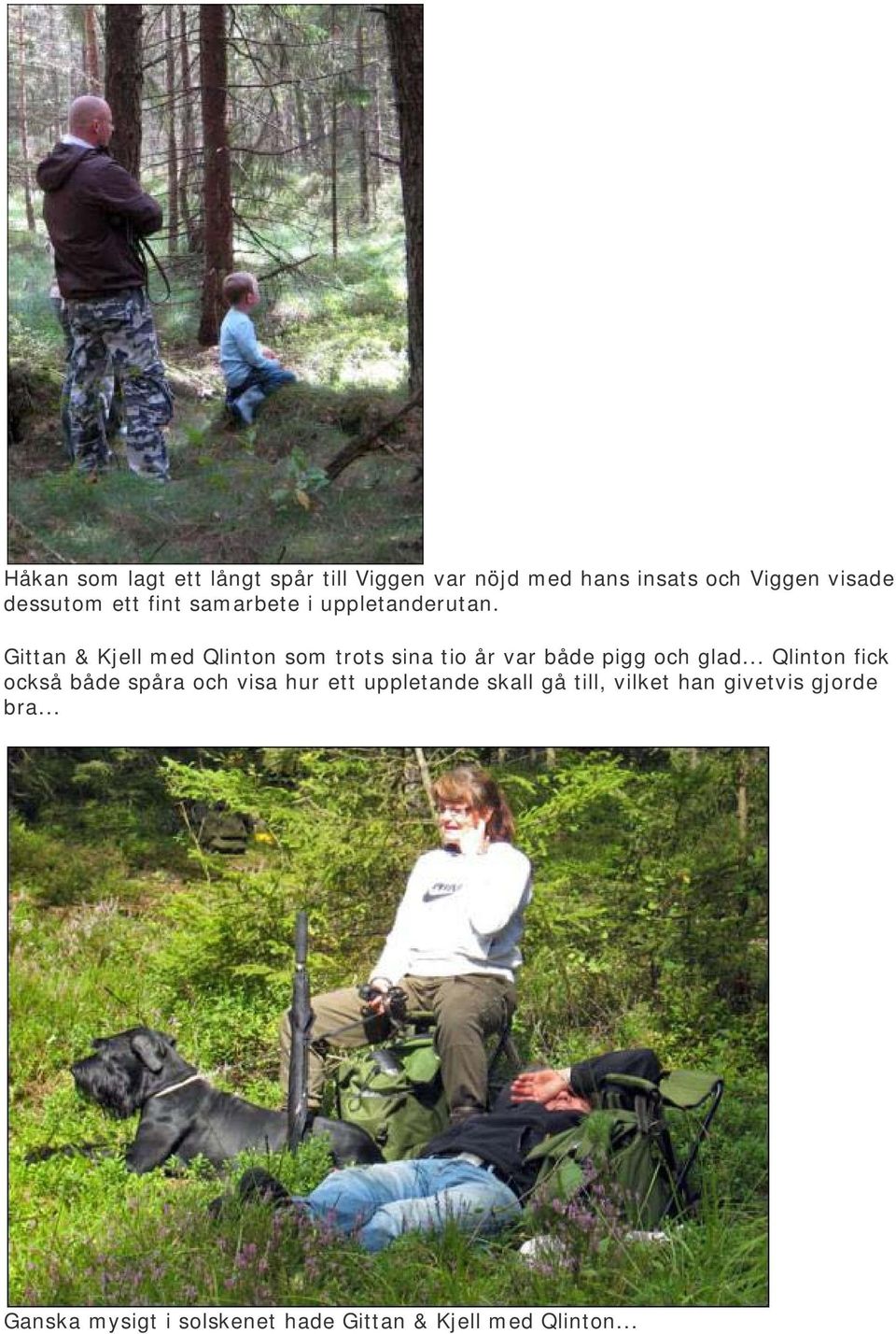 Gittan & Kjell med Qlinton som trots sina tio år var både pigg och glad.