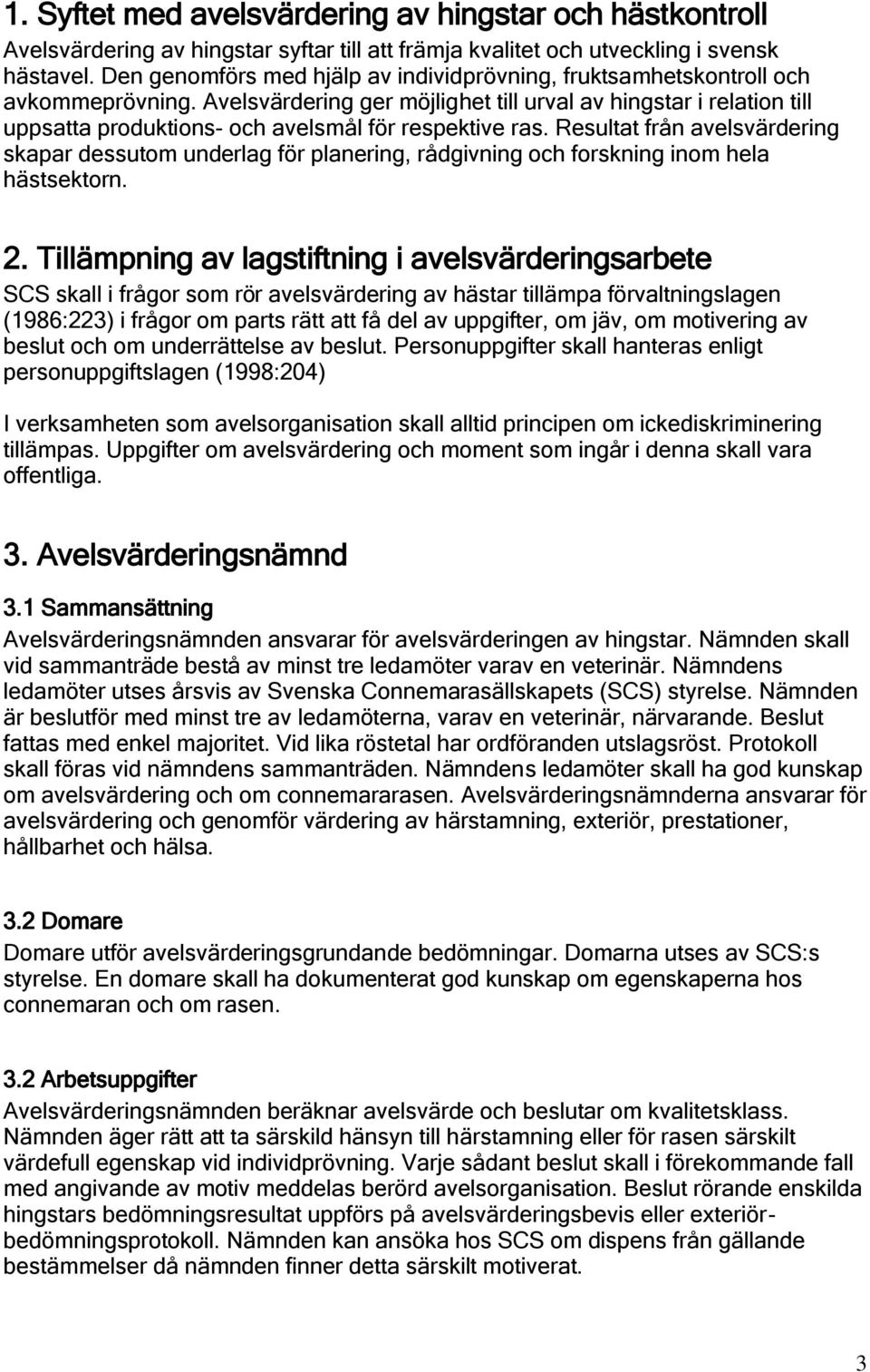 Avelsvärdering ger möjlighet till urval av hingstar i relation till uppsatta produktions- och avelsmål för respektive ras.