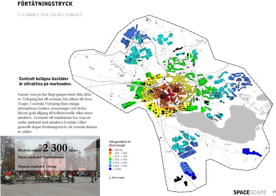I centrala Nyköping finns många arbetsplatser, butiker, restauranger och skolor liksom goda tillgång till kollektivtrafik vilket anses attraktivt.