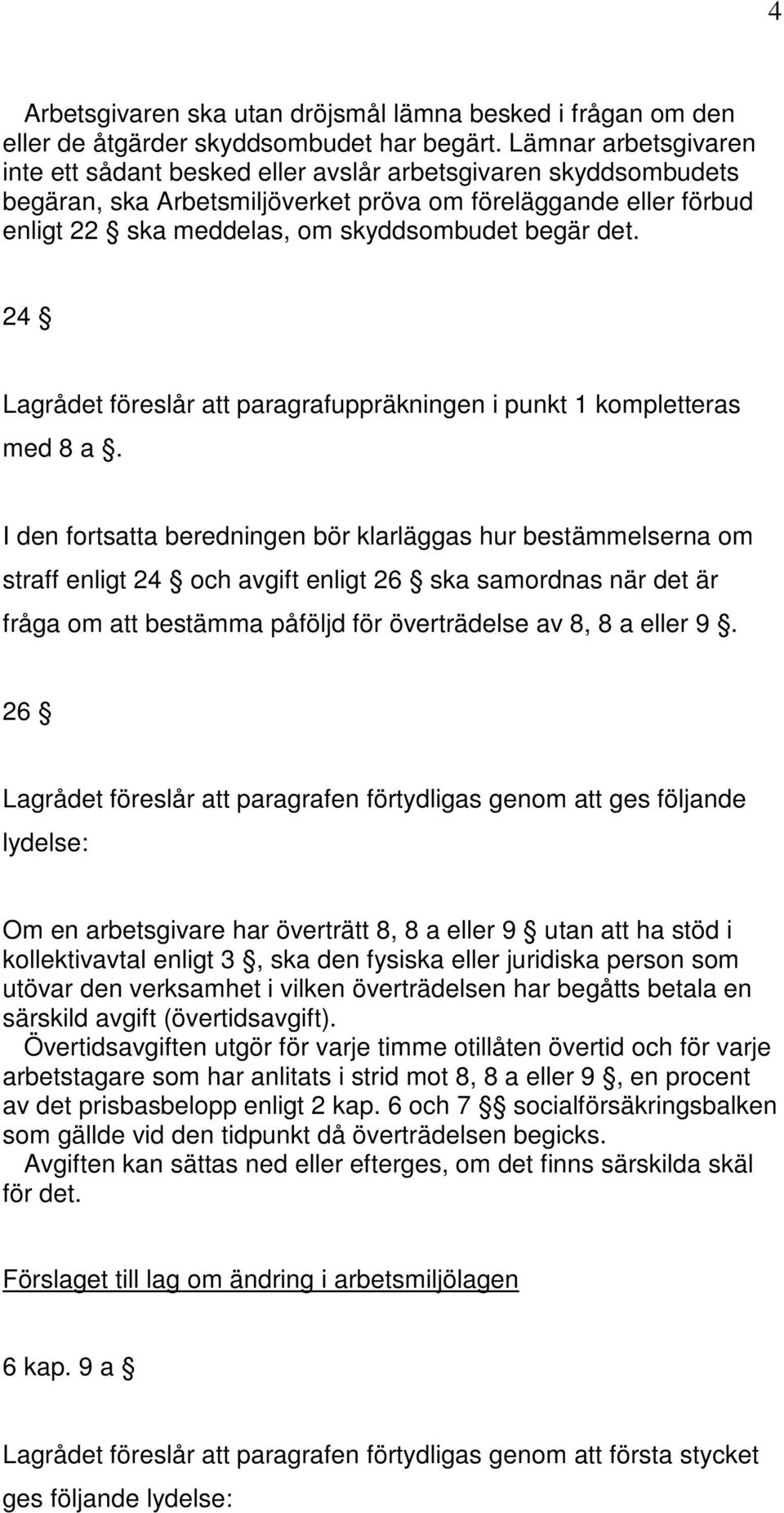 det. 24 Lagrådet föreslår att paragrafuppräkningen i punkt 1 kompletteras med 8 a.