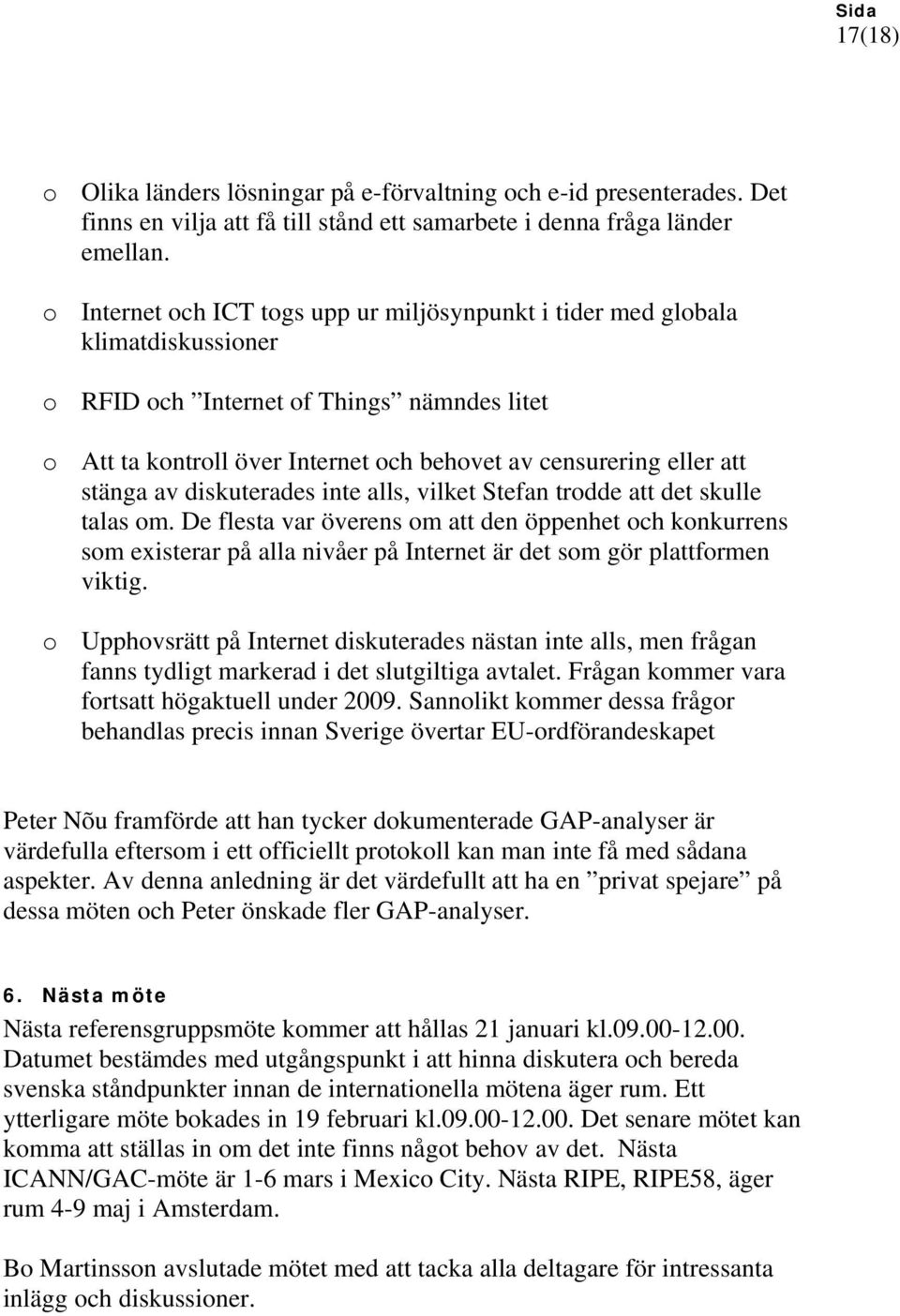 stänga av diskuterades inte alls, vilket Stefan trodde att det skulle talas om.