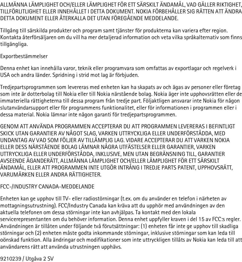 Tillgång till särskilda produkter och program samt tjänster för produkterna kan variera efter region.