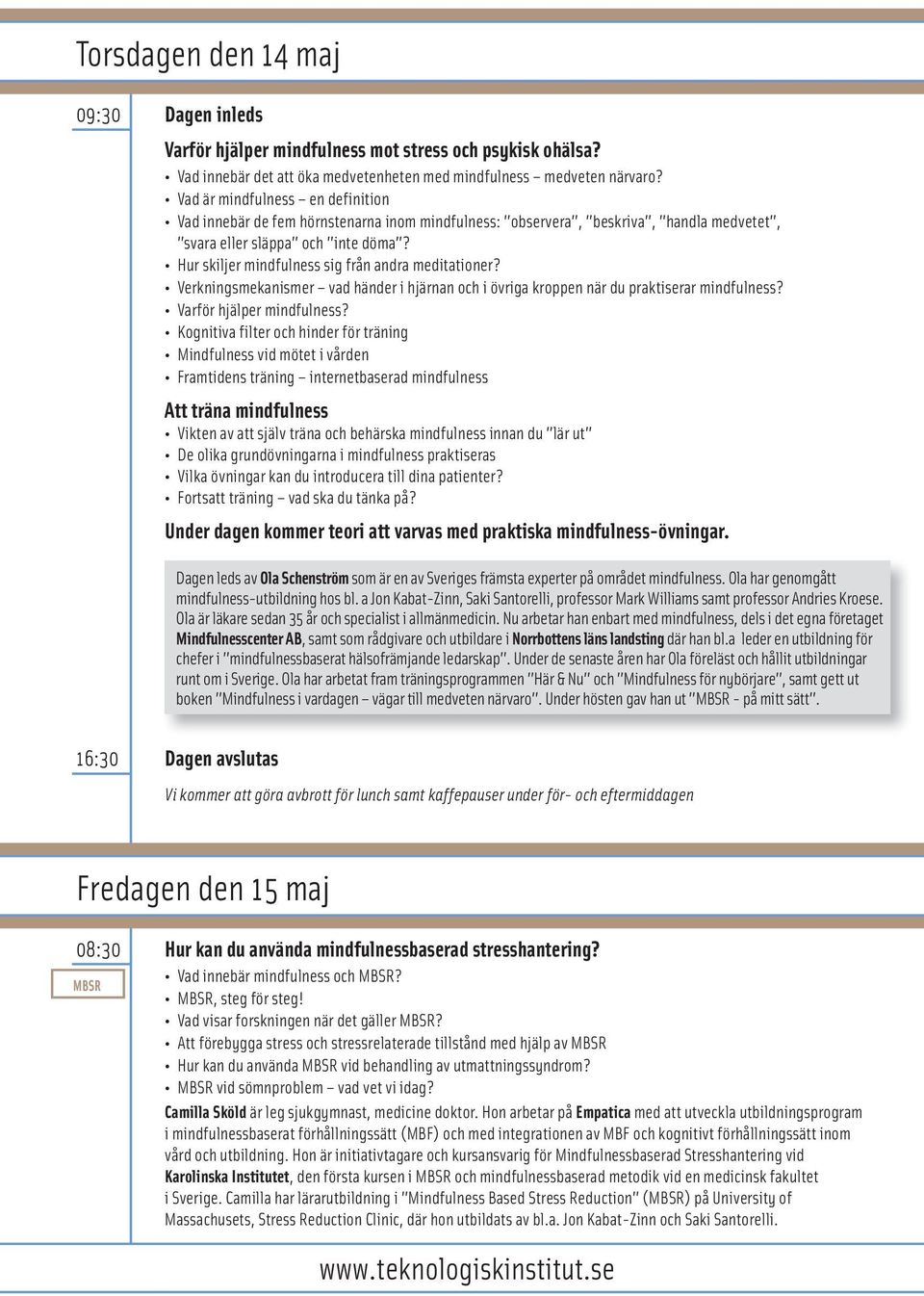 Hur skiljer mindfulness sig från andra meditationer? Verkningsmekanismer vad händer i hjärnan och i övriga kroppen när du praktiserar mindfulness? Varför hjälper mindfulness?