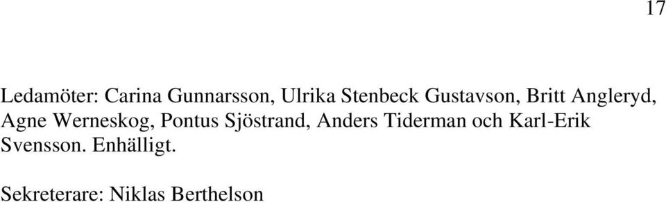 Werneskog, Pontus Sjöstrand, Anders Tiderman