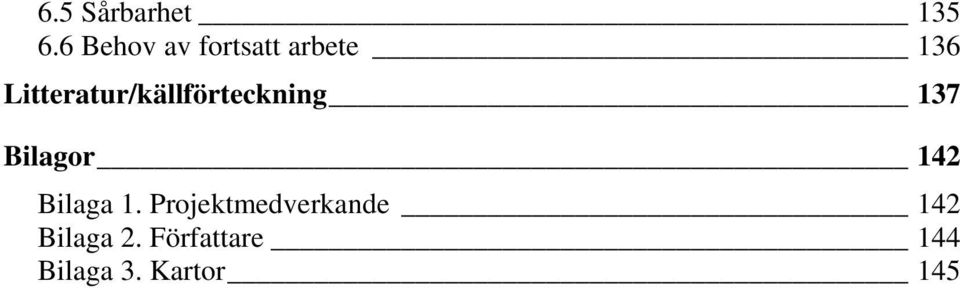 Litteratur/källförteckning 137 Bilagor 142