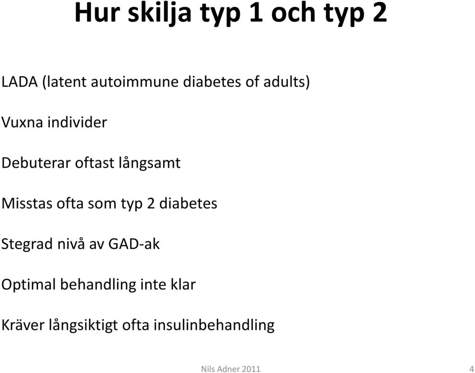 som typ 2 diabetes Stegrad nivå av GAD-ak Optimal behandling