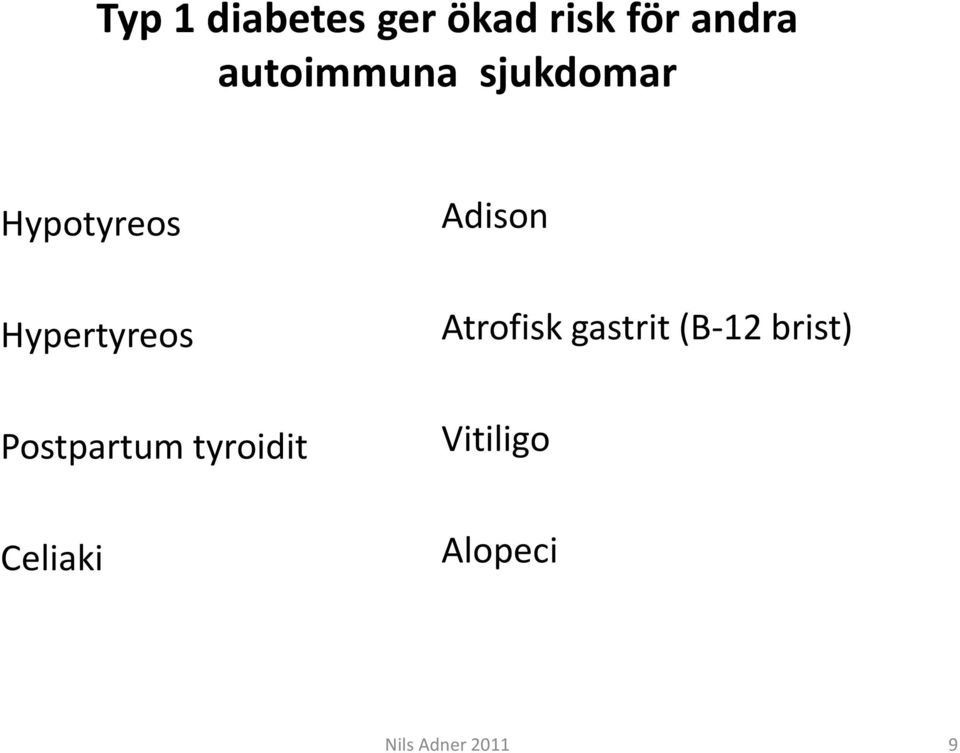 Postpartum tyroidit Celiaki Adison Atrofisk