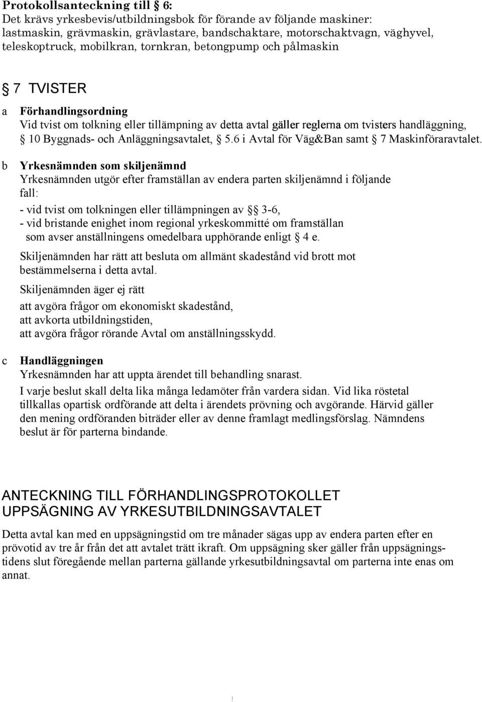 6 i Avtl för Väg&Bn smt 7 Mskinförrvtlet.