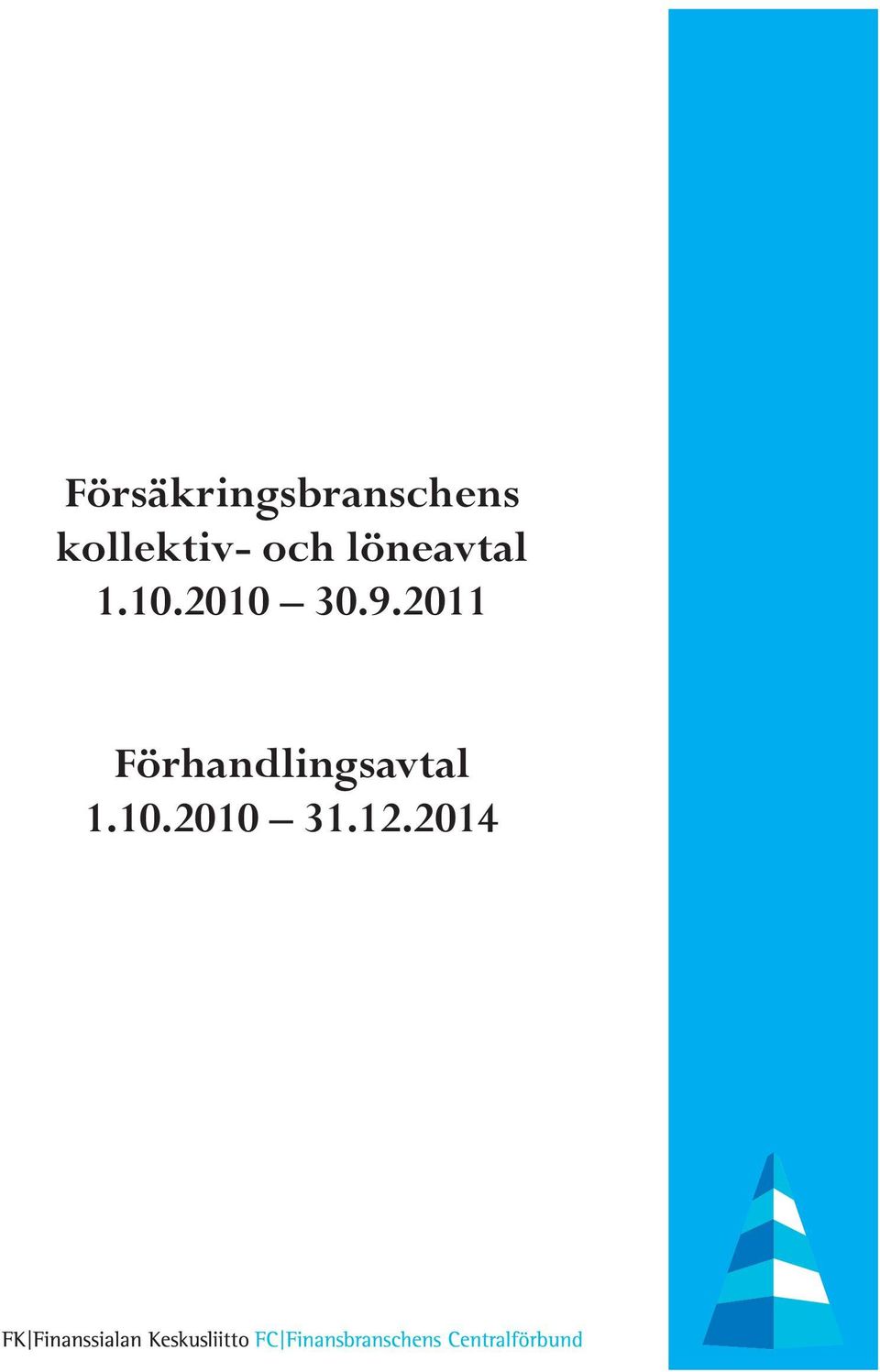 2011 1  2011 Förhandlingsavtal 1.10.2010 31.