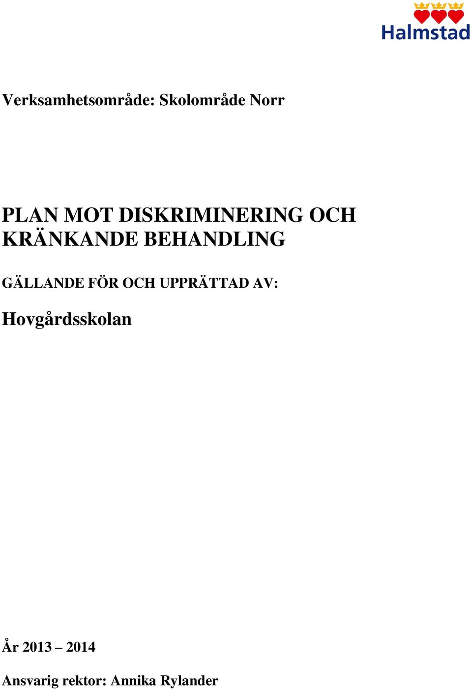 GÄLLANDE FÖR OCH UPPRÄTTAD AV: