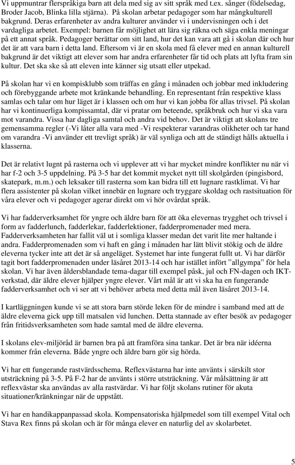 Pedagoger berättar om sitt land, hur det kan vara att gå i skolan där och hur det är att vara barn i detta land.