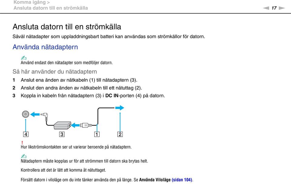 2 Anslut den andra änden av nätkabeln till ett nätuttag (2). 3 Koppla in kabeln från nätadaptern (3) i DC I-porten (4) på datorn.