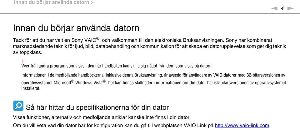 ! Vyer från andra program som visas i den här handboken kan skilja sig något från dem som visas på datorn.