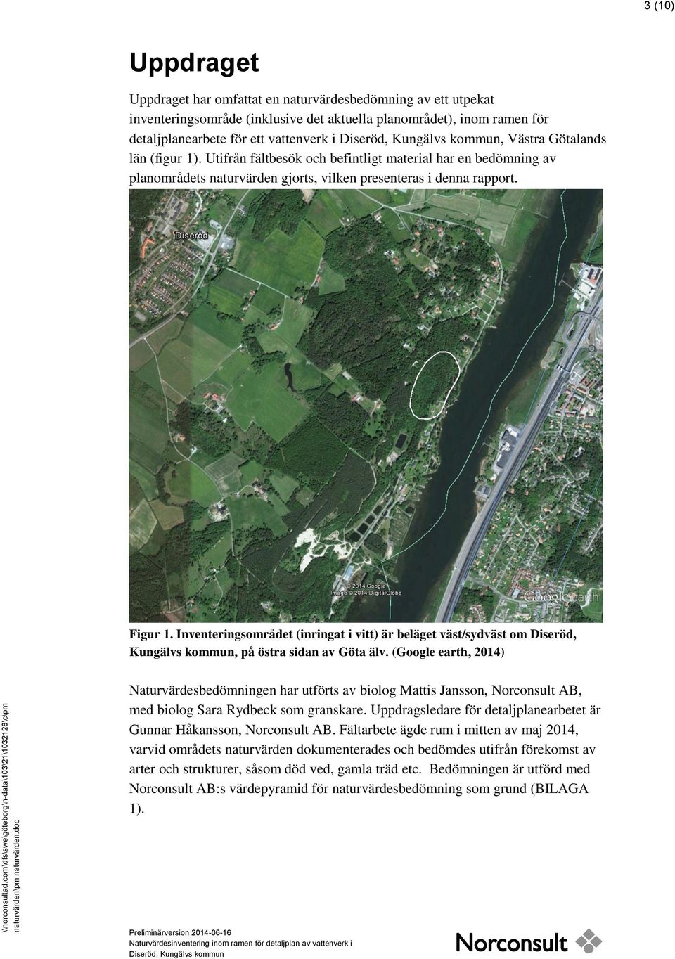 Västra Götalands län (figur 1). Utifrån fältbesök och befintligt material har en bedömning av planområdets naturvärden gjorts, vilken presenteras i denna rapport. Figur 1.