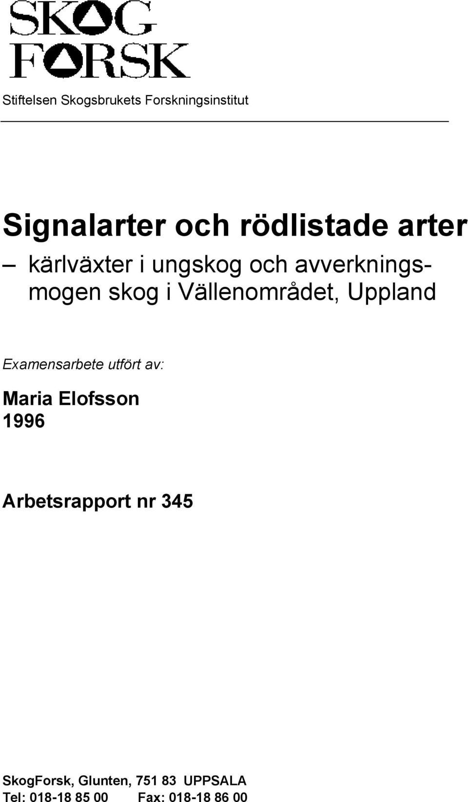 Uppland Examensarbete utfört av: Maria Elofsson 1996 Arbetsrapport nr