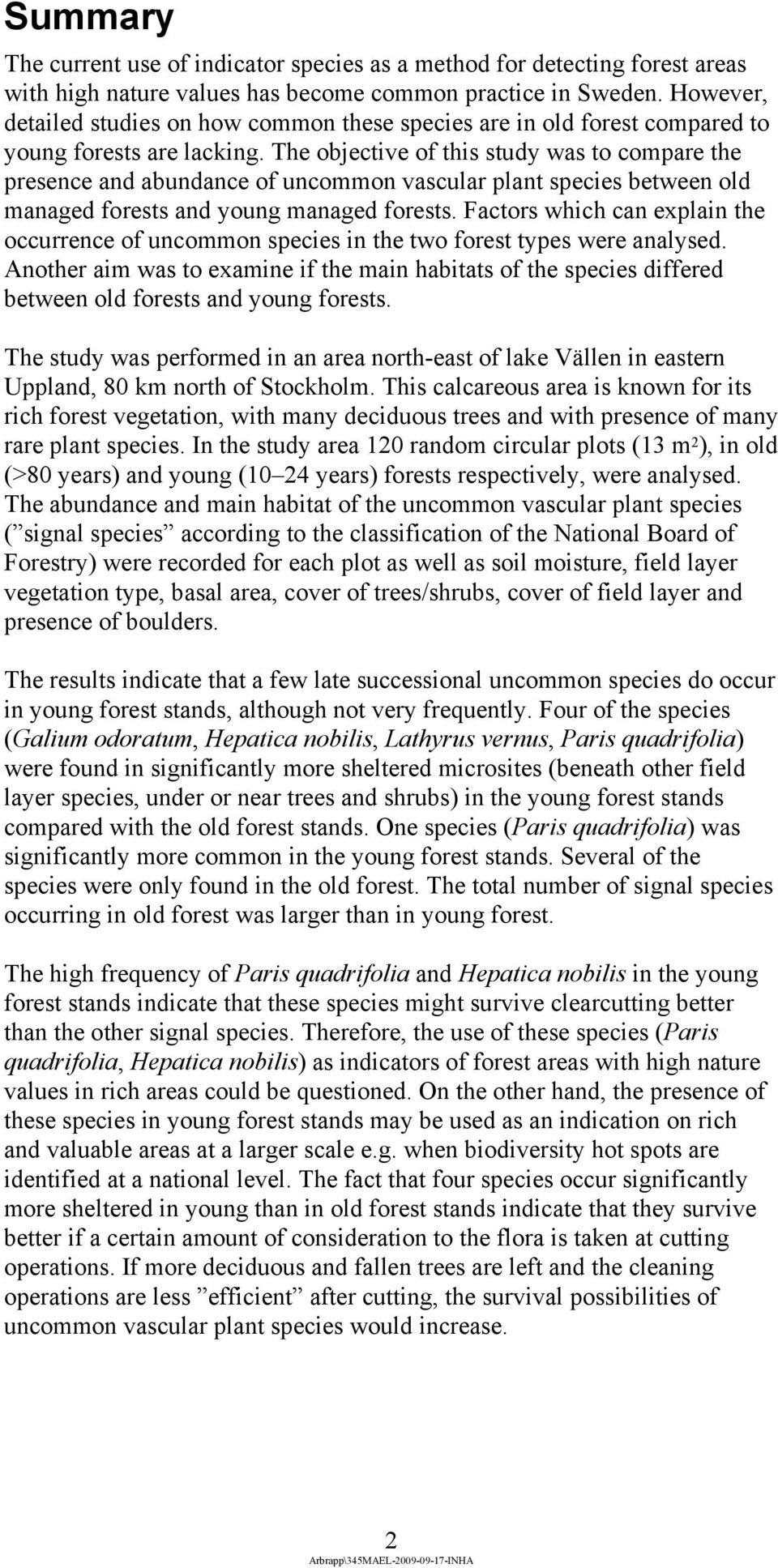 The objective of this study was to compare the presence and abundance of uncommon vascular plant species between old managed forests and young managed forests.
